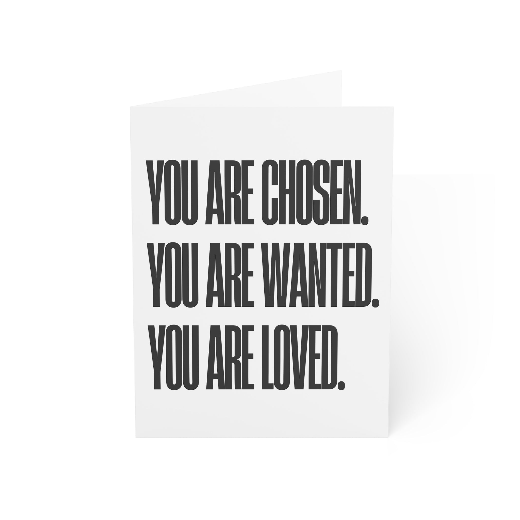 You Are Chosen. You Are Wanted. You Are Loved. (Happy Birthday)