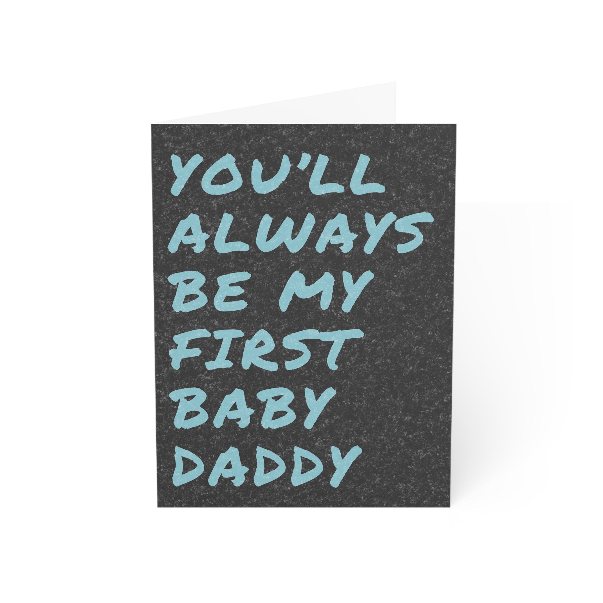 You'll Always be My First Baby Daddy (Happy Birthday)