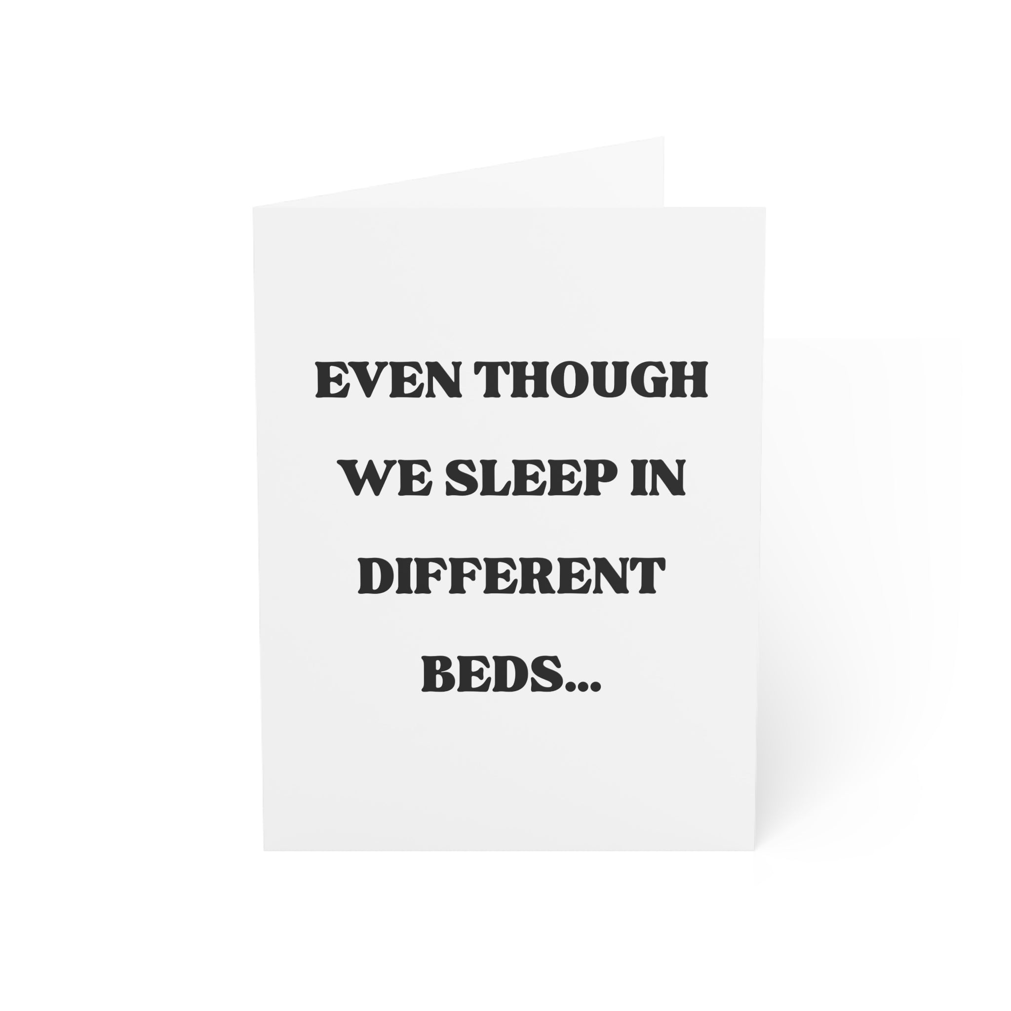 Even though we sleep in different beds... (Happy Birthday)