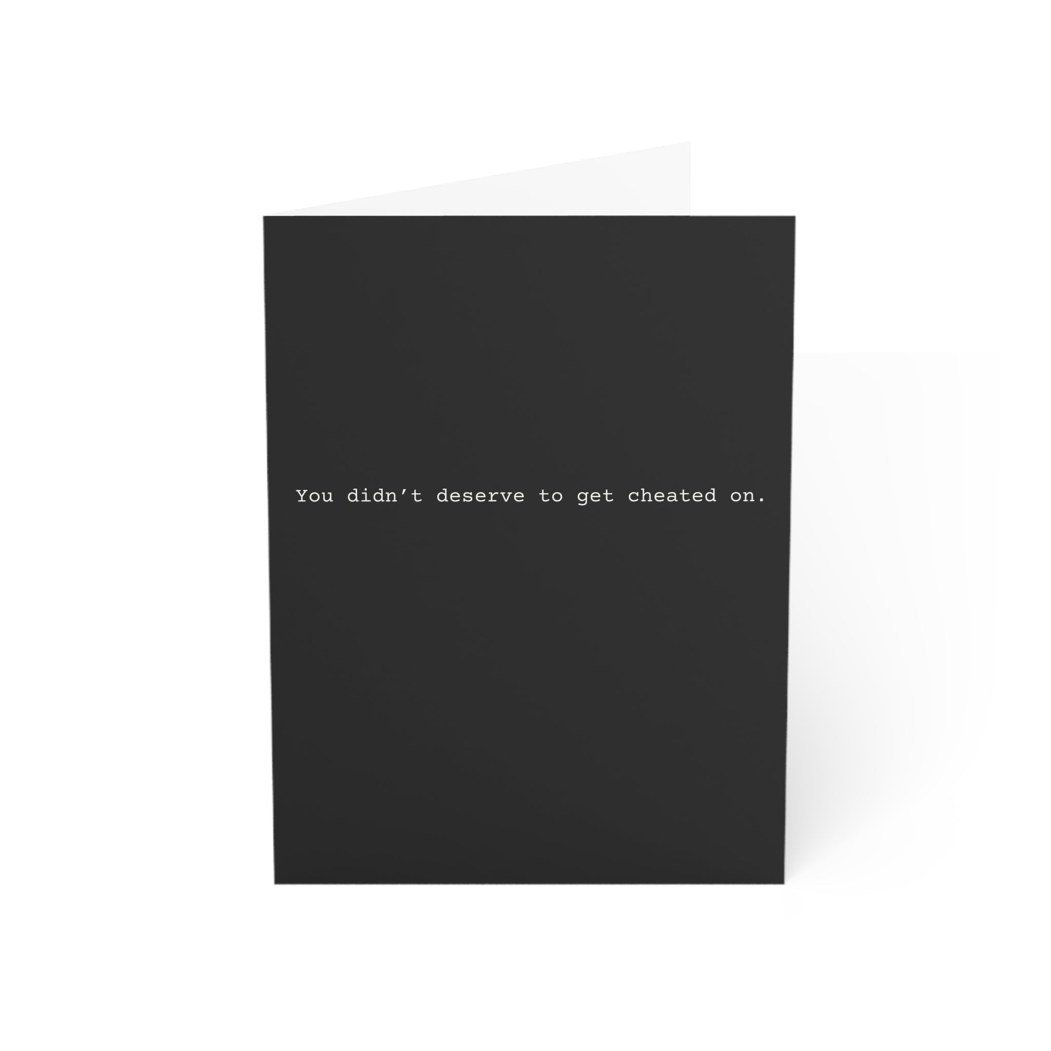 You Didn't Deserve to Get Cheated On Encouragement Card