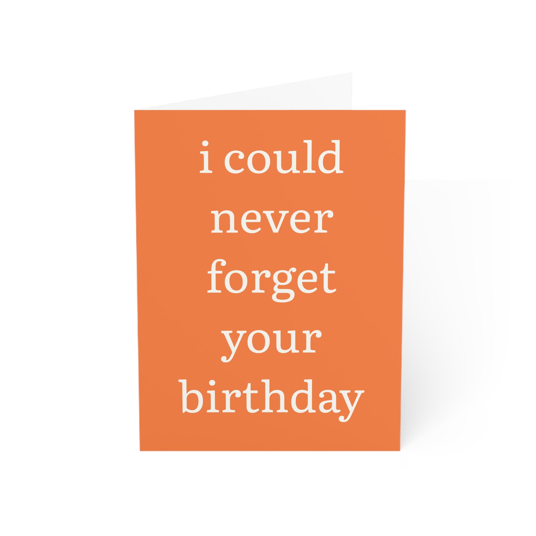I Could Never Forget Your Birthday Card